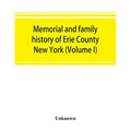 Memorial and family history of Erie County, New York (Volume I)