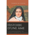 Histoire d'une âme: L'autobiographie de Sainte Thérèse de Lisieux