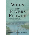 When the Rivers Flowed