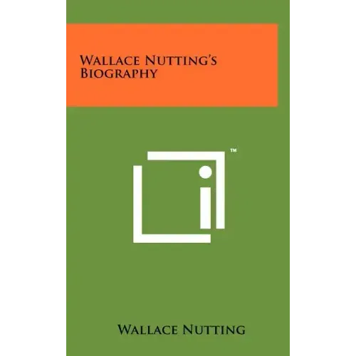 Wallace Nutting's Biography