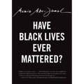 Have Black Lives Ever Mattered?