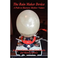 The Rain Maker Device - A Path to Harness Mother Nature
