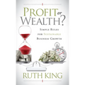 Profit or Wealth?: Simple Rules for Sustainable Business Growth