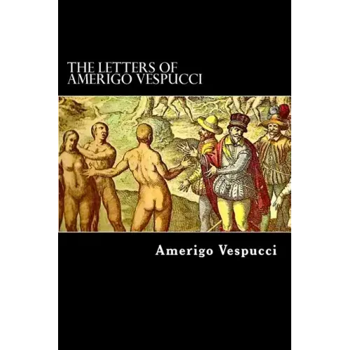 The Letters of Amerigo Vespucci