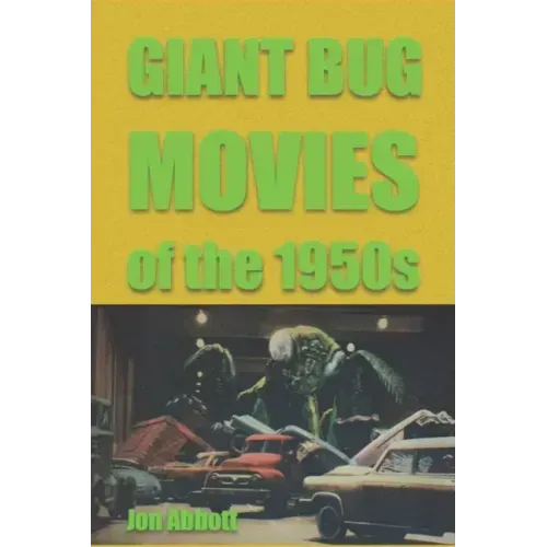 Giant Bug Movies of the 1950s: (Sci-Fi Before Star Wars, vol. 2)