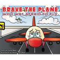 BRAVE the Plane Who Was Afraid to Fly
