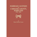 Marriage Licenses of Caroline County, Maryland, 1774-1815