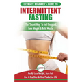 Intermittent Fasting: The Ultimate Beginner's Guide To The Intermittent Fasting Diet Lifestyle - Delay Food, Don't Deny It - Finally Lose We