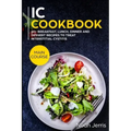 IC Cookbook: MAIN COURSE - 60+ Breakfast, Lunch, Dinner and Dessert Recipes to treat Interstitial Cystitis