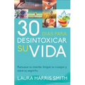 30 Dias Para Desintoxicar Su Vida