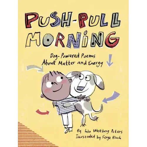 Push-Pull Morning: Dog-Powered Poems about Matter and Energy