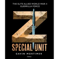 Z Special Unit: The Elite Allied World War II Guerrilla Force