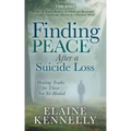 Finding Peace After a Suicide Loss: Healing Truths for Those Not Yet Healed