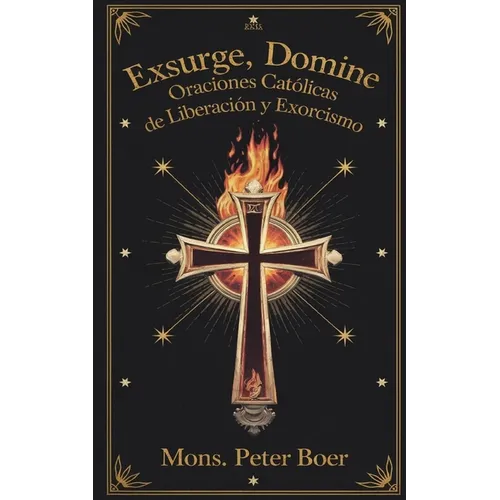 Exsurge, Domine: Oraciones Católicas de Liberación y Exorcismo