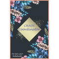 CHAOS Coordinator: To Do & Dot Grid Matrix: Modern Florals with Hand Lettering Art/ Matte Finish Cover / Size (6.0 x 9.0 Inch) 120 pages
