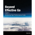 Beyond Effective Go: Part 1 - Achieving High-Performance Code