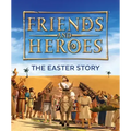 Friends and Heroes: The Easter Story