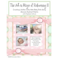 The Art & Magic of Reborning, Edition II