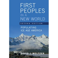 First Peoples in a New World: Populating Ice Age America