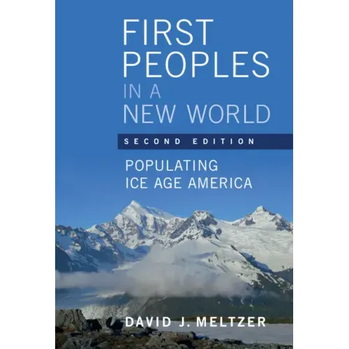 First Peoples in a New World: Populating Ice Age America