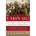 Union 1812: The Americans Who Fought the Second War of Independence