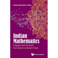 Indian Mathematics: Engaging with the World from Ancient to Modern Times