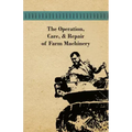 The Operation, Care, and Repair of Farm Machinery