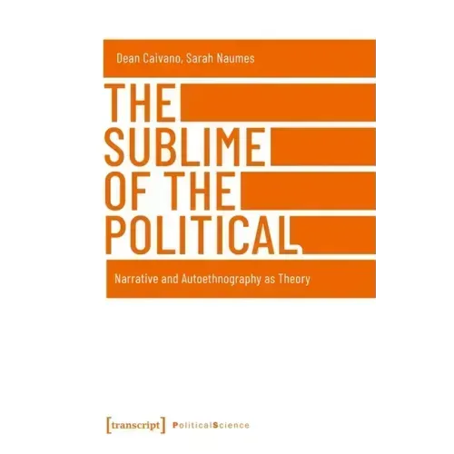 The Sublime of the Political: Narrative and Autoethnography as Theory