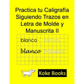 Practica tu Caligrafía Siguiendo Trazos en Letra de Molde y Manuscrita II: Coke Books