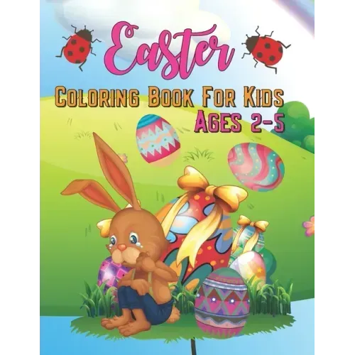 Easter Coloring Book for Kids Ages 2-5: Fun & Easy Toddler and Preschool Children Easter Coloring Pages, kids boys and girls who love, Gift for Easter
