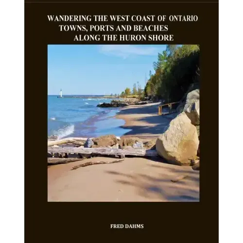 Wandering the West Coast of Ontario: Towns, Ports and Beaches Along the Huron Shore