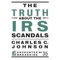 The Truth about the IRS Scandals