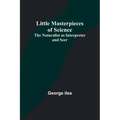Little Masterpieces of Science: The Naturalist as Interpreter and Seer