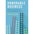 Honorable Business: A Framework for Business in a Just and Humane Society