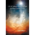 J. R. R. Tolkien, Owen Barfield and the Cosmic Christ