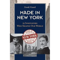 Made in New York: 25 Innovators Who Shaped Our World