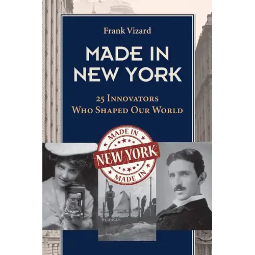 Made in New York: 25 Innovators Who Shaped Our World