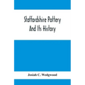 Staffordshire Pottery And Its History