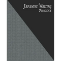 Japanese Writing Practice: A Book for Kanji, Kana, Hiragana, Katakana & Genkouyoushi Alphabet - Textured (Black Gray)
