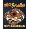 100 Snake Adults Coloring Book: An Adult Coloring Book with Reptiles & Amphibians Featuring Patterns Coloring Page (Relieving Snake Designs for Relaxa