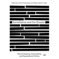Surveillance and the Dossier: Record Keeping, Vulnerability, and Reputational Politics