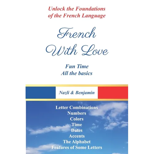 French With Love - All The Basics Of French Language: Learn French With French With Love!