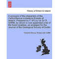 A Synopsis of the Characters of the Carboniferous Limestone Fossils of Ireland. Prepared by F. M'Coy for Sir R. Griffith, by Whom Is Now Appended a Li