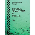 BIOÉTICA. TEMAS PARA EL DEBATE. Vol. 2
