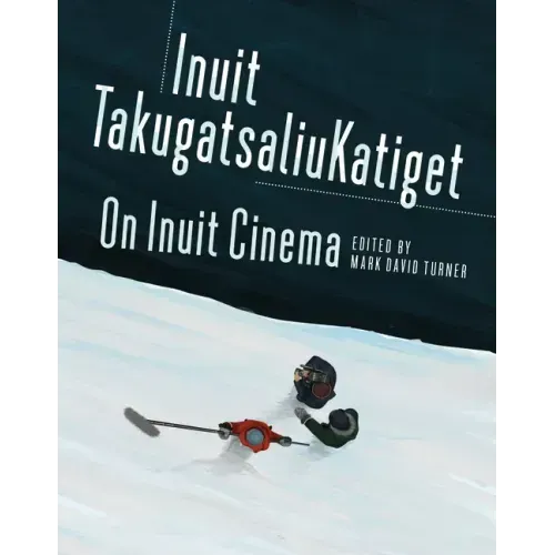 On Inuit Cinema Inuit Takugatsaliukatiget