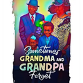 Sometimes Grandma and Grandpa Forget