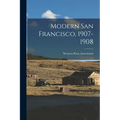 Modern San Francisco, 1907-1908