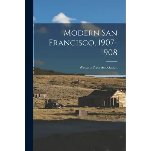 Modern San Francisco, 1907-1908