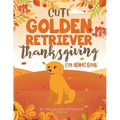 Cute Golden Retriever Thanksgiving Coloring Book