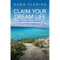 Claim Your Dream Life: How to Retire in Paradise on a Shoestring Budget